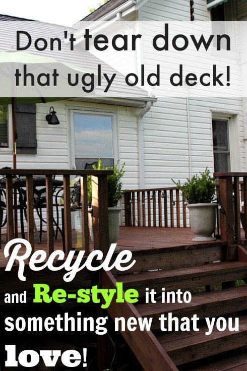 How to reuse and re-configure the pieces from your old deck and turn it into something new that you love!
