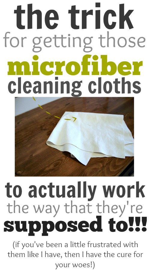 Getting microfiber cloths to actually work the way they're supposed to! These things have been driving me nuts!